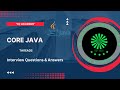 #20: Java Interview Questions and Answers |  {Threads | Core Java Questions}