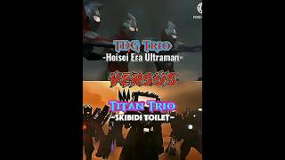 TDG Trio (Ultraman) Vs Titan Trio (Skibidi Toilet) #edit #skibiditoilet #ultraman #titans #battle