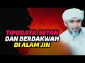 TIPUDAYA  SETAN DAN BERDAKWAH DI ALAM JIN | Habib Ali Zaenal Abidin Al Hamid