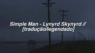 Simple Man - Lynyrd Skynyrd // [tradução/legendado]