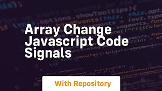 Array change javascript code signals