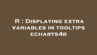 R : Displaying extra variables in tooltips echarts4r