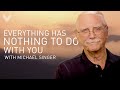 Every Moment Has Nothing To Do with YOU | Michael Singer #surrender #spirituality