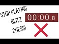 Should YOU Play BLITZ CHESS? ***(VERY IMPORTANT!)***