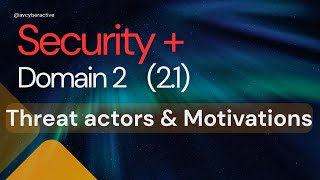 🔒Security+ SY0-701 | Common threat actors and motivations | Domain 2 | Section 2.1