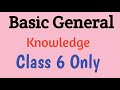 Basic General Knowledge || class 6 only || general knowledge in english by GK Teach