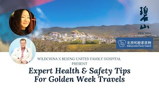 Expert Health \u0026 Safety Tips for Golden Week Travels | WildChina x Beijing United Family Hospital