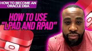 How To Become An Oracle DBA: How To Use "Lpad and Rpad"