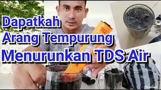 Cara/Tips Menurunkan TDS Air memakai Arang Tempurung