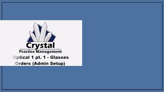 Crystal Practice Management: Optical 1 pt 1 Glasses Orders (Setup)