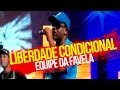 Equipe da favela (AO VIVO) Liberdade Condicional ( DVD HIP HOP CONTRA O CRACK) 2012