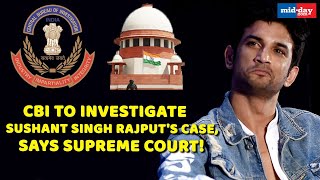 Sushant Singh Rajput's case to be investigated by CBI, says Supreme Court!