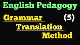 English Pedagogy- Grammar Translation Method || Chapter 5 || CTET 2020