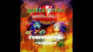 [Differentopic] Confronting yourself - remix