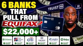 6 BANKS That Pull From EQUIFAX