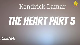 Kendrick Lamar - The Heart Part 5 (Clean - Lyrics)
