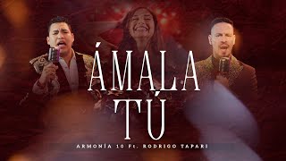 Armonía 10 x @RodrigoTapariOficial - Ámala Tú | Video Oficial