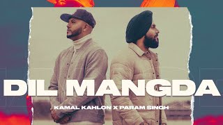 DIL MANGDA (Official Video) Param Singh | Kamal Kahlon | Starboy X | PHILM | Punjabi songs 2022
