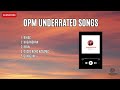 OPM UNDERRATED SONGS