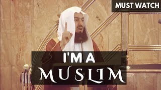 I am a Muslim | Mufti Menk | POWERFUL | MUST WATCH |