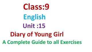 class 9 English unit 15/diary of young girl/grade 9 English chapter 15/guide to all the exercises