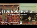 Jesus & Our Humility - ReThinking Christianity Episode - 37