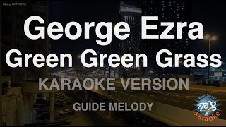 George Ezra-Green Green Grass (Melody) (Karaoke Version)