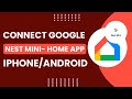 Connect Google Nest Mini with Google Home App! [How to on iPhone / Android]