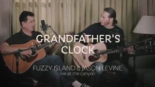 Grandfather's Clock | Fuzzy Island \u0026 Jason Levine ~ Complete Outtake Performance