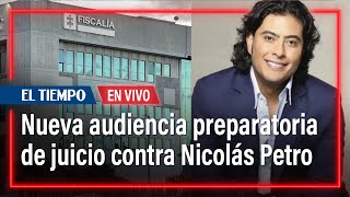 Nueva audiencia preparatoria de juicio contra Nicolás Petro | El Tiempo