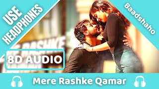 MERE RASHKE QAMAR (8D AUDIO) | Baadshaho | Nusrat & Rahat Fateh Ali Khan | Tanisk Manoj | 8D Song