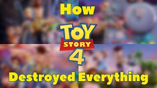 How Toy Story 4 Destroyed Everything - The Complete Saga