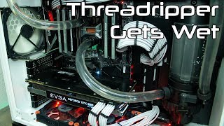 Threadripper Gets Wet - The Water Cooling Begins!