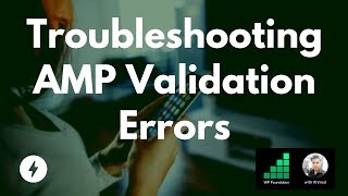 How to Troubleshoot AMP Validation Errors?