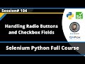 Handling Radio Buttons and Checkbox Fields (Selenium Python - Session 104)