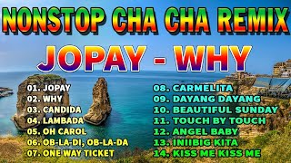 NEW THE BEST NONSTOP CHA CHA REMIX 2023 - Jopay, Why Chacha Remix | Philippines DANCE.