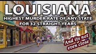 Louisiana - Highest Murder Rate of Any State for 32 Years Straight