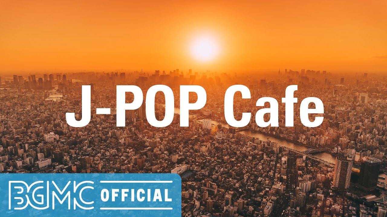 J Pop Cafe Japanese Pops Cover Jazz Bossa Nova Instrumental Music
