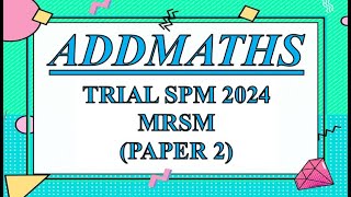 Trial SPM Addmaths | MRSM 2024 | Paper 2