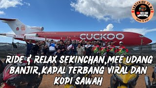 #41. RIDE & RELAX SEKINCHAN | MEE UDANG BANJIR  | KAPAL TERBANG VIRAL DAN  | KOPI SAWAH