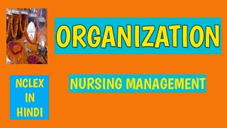 ORGANIZATION/NURSING MANAGEMENT//@AnitaSharmaGyan NCLEX IN HINDI/NURSING NOTES