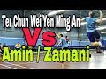 TER CHUN WEI/YEN MING AN VS AMIN/ZAMANI