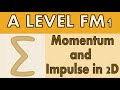 A Level  Further Mechanics 1 (FM1) - Momentum and Impulse in two dimensions