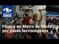 Pánico en Metro de Medellín por gases lacrimógenos que entraron a una estación