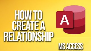 How To Create A Relationship Microsoft Access Tutorial