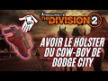 the division 2 a à z fr avoir le holster du cow boy de dodge city