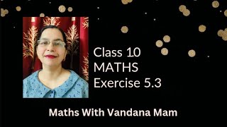 Class 10 Maths Exercise 5.3 Explanation