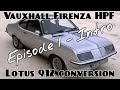 Vauxhall Firenza HPF - Lotus 912 conversion - Episode 1