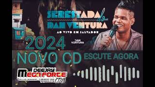 SERESTADA DO DAN VENTURA AO VIVO EM SALVADOR BA NOVO CD #2O24 ESCUTE AGORA #DJ MEGA FORTE CDS 🎶 💥