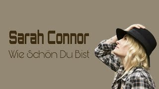 Sarah Connor - Wie Schön Du Bist Lyrics